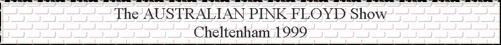 The AUSTRALIAN PINK FLOYD Show Cheltenham 1999